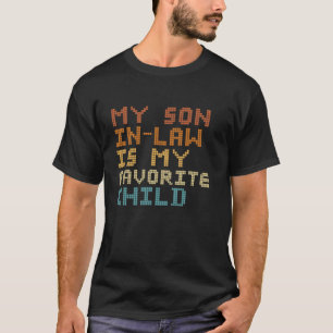 Funny Family My Son In Law Is My Favorite Child Re T-Shirt