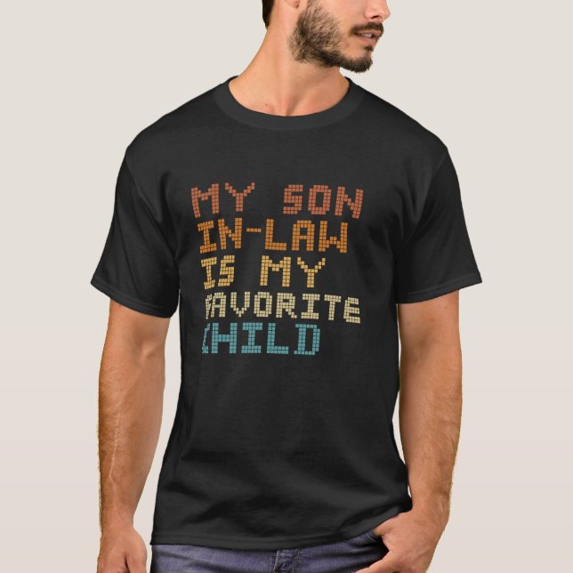 Funny Family My Son In Law Is My Favorite Child Re T-Shirt (Front)