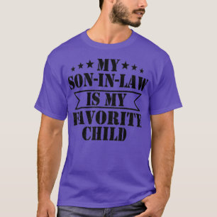 Funny Family My Son In Law Is My Favorite Child  T-Shirt