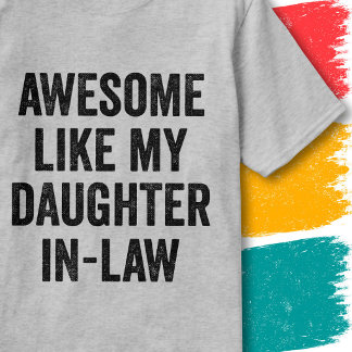 Funny Family Quote Awesome Like My Daughter-In-Law T-Shirt