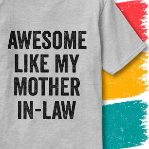 Funny Family Quote Awesome Like My Mother-In-Law T-Shirt