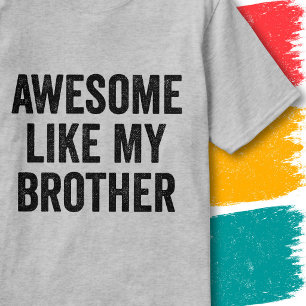 Funny Family Quote Vintage Awesome Like My Brother T-Shirt