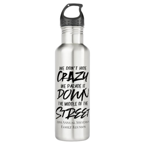 Funny Family Reunion  Dont Hide Crazy Parade It Stainless Steel Water Bottle