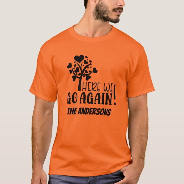 Funny Family Reunion Here We Go Again  T-Shirt (Front)