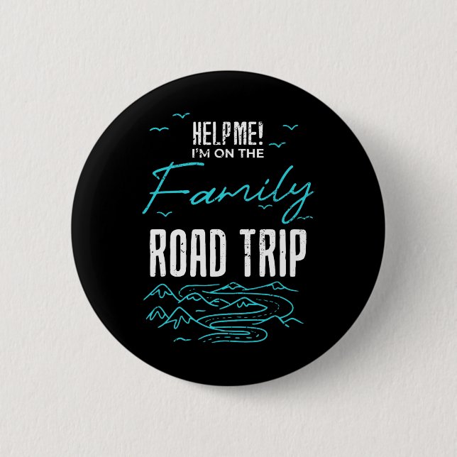 Funny Family Road Trip Family Vacation Reunion Roa Button (Front)