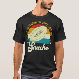 Funny Fan Yay Go Sports IM Just Here For Snacks T-Shirt
