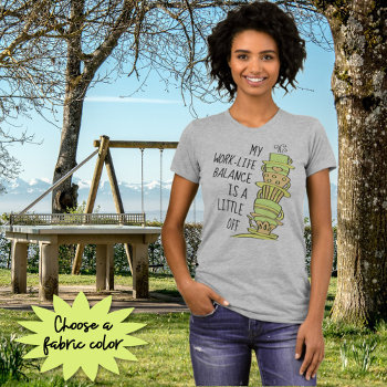 Funny Fancy Colorful Coffee Cup Work Life Balance T-shirt by PaPr_Emporium at Zazzle