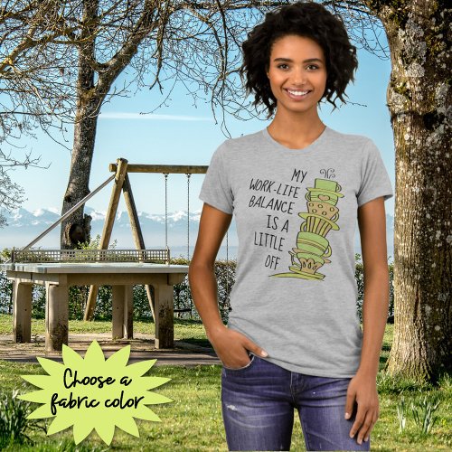 Funny Fancy Colorful Coffee Cup Work Life Balance T_Shirt