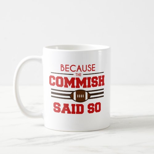 Funny Fantasy Football Commish Said So Coffee Mug