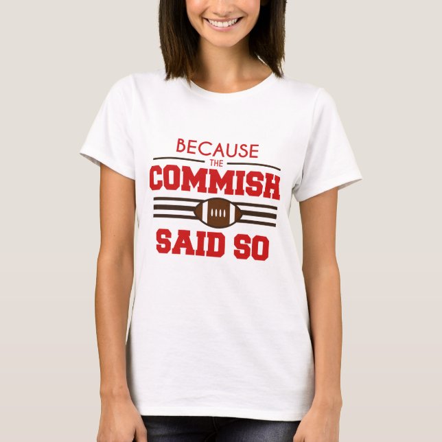 Funny Fantasy Football Commish Said So Player T-Shirt (Front)