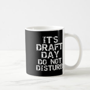 Funny Fantasy Football Draft It's Draft Day Do Not Coffee Mug