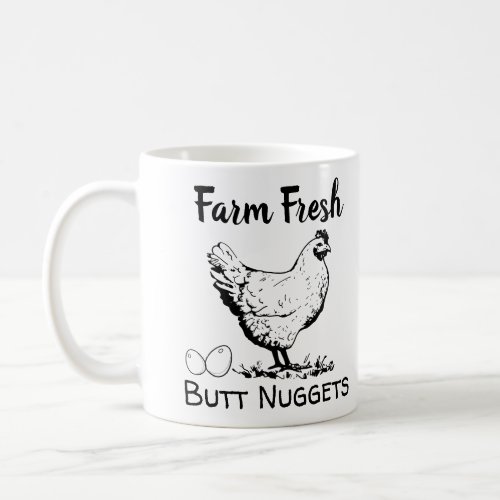 Funny Farm Fresh Butt Nuggets Chicken Eggs Coffee Mug