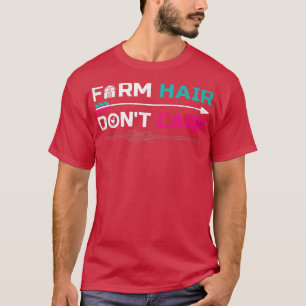 Funny Farm Hair Don't Care Retro Farming Farmer T-Shirt