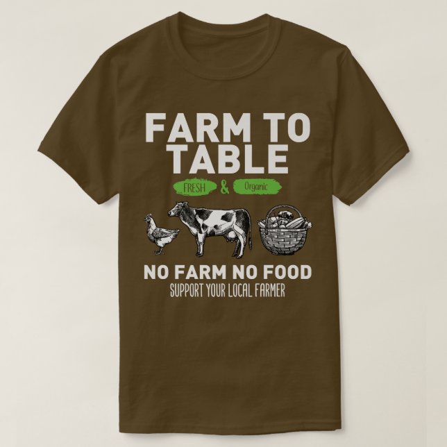 Funny Farm To Table Support Your Local Farmers  T-Shirt (Design Front)