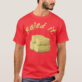 Funny farmer Baled It  T-Shirt