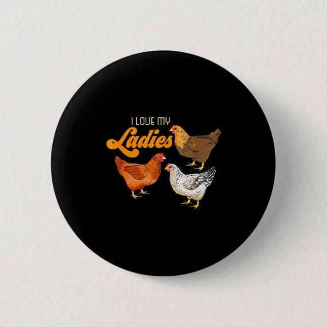 Funny Farmer Gift - I Love My Ladies Chicken  Button (Front)