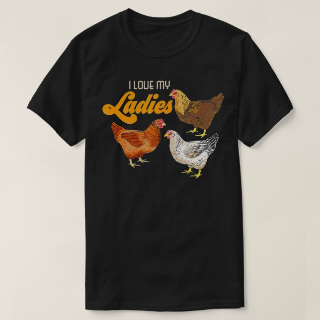 Funny Farmer Gift - I Love My Ladies Chicken  T-Shirt (Design Front)