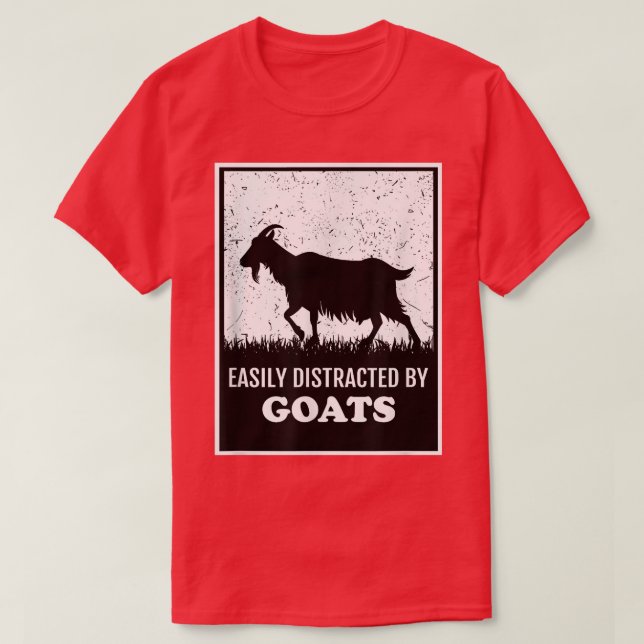 Funny Farmer Goat Lover Easily Distracted By Goats T-Shirt (Design Front)