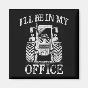 Funny Farming Farm Tractor I'll Be In My Office Hu Magnet
