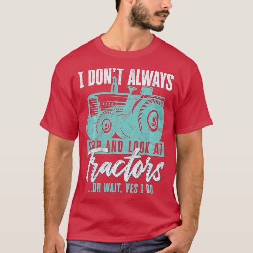 Funny Farming I Dont Always Stop And Look At Tract T_Shirt