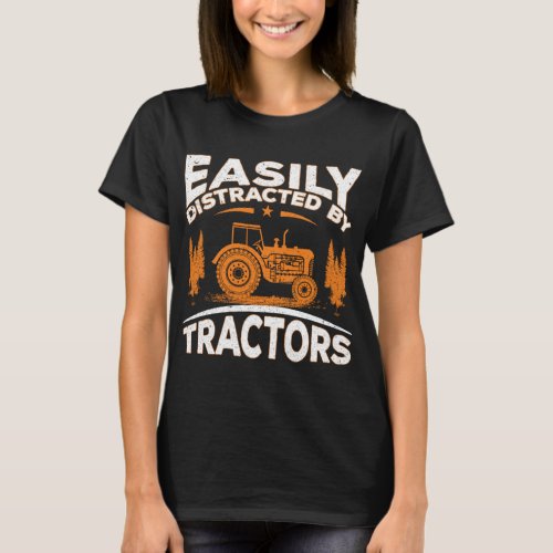 Funny Farming Quote Gift Easily Distracted By Trac T_Shirt