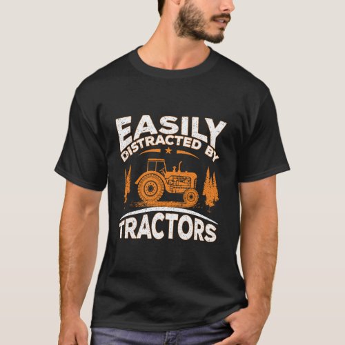 Funny Farming Quote Gift Easily Distracted By Trac T_Shirt