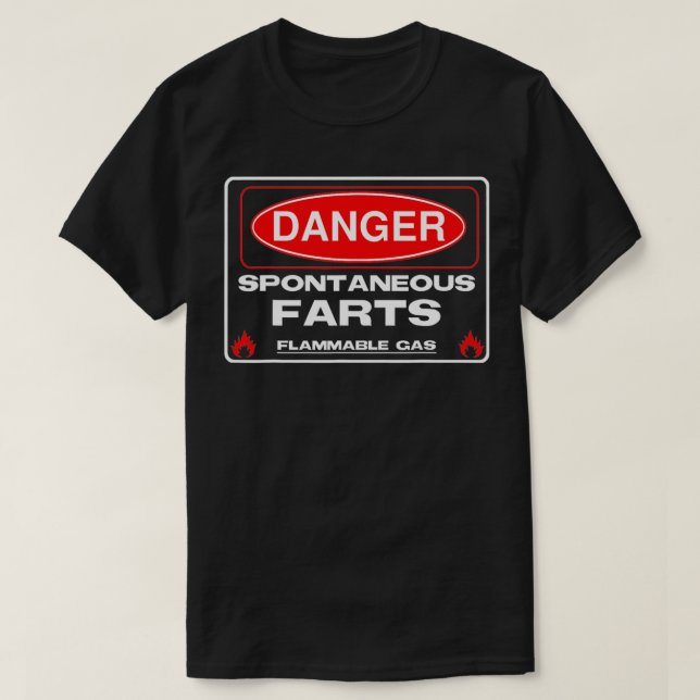Funny Fart Danger Spontaneous Flammable Gas Sign D T-Shirt (Design Front)