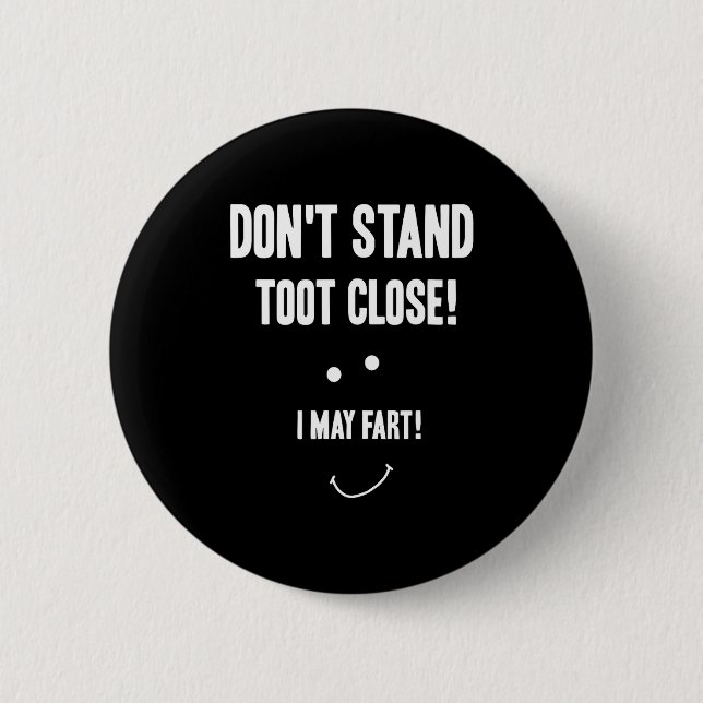 Funny Fart Don't Stand Toot Close I May Fart  Button (Front)