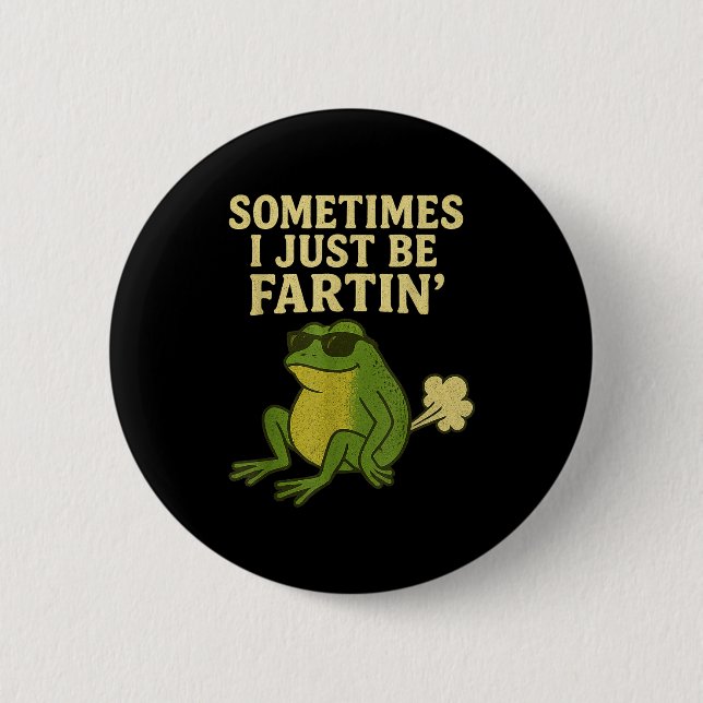 Funny Fart Meme Sometimes I Just Be Farting Frog  Button (Front)