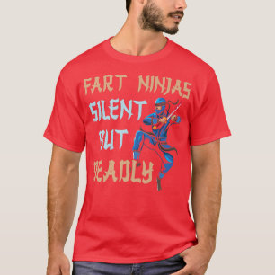Funny Fart Ninja Silet But Deadly Ninja Samurai T-Shirt