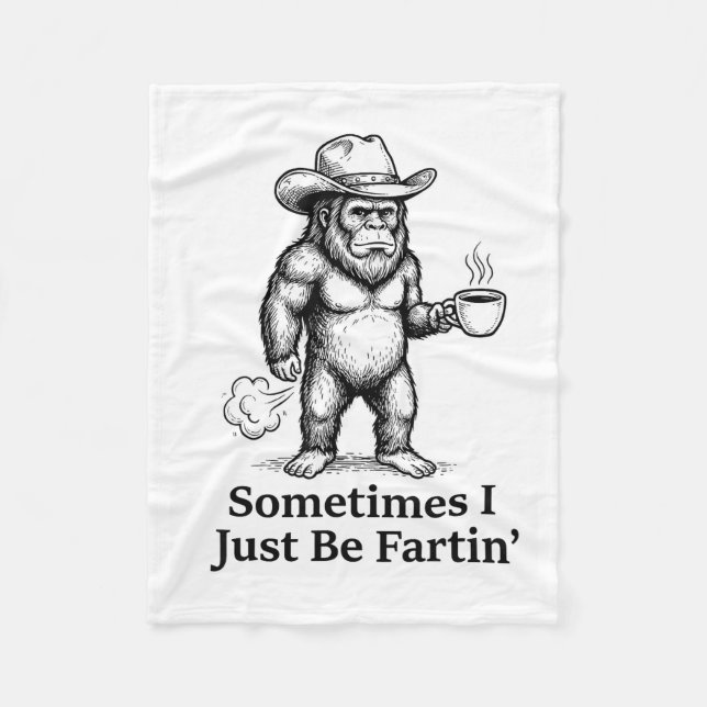Funny Farting Bigfoot Cowboy Sometimes I Just Be F Fleece Blanket (Front)