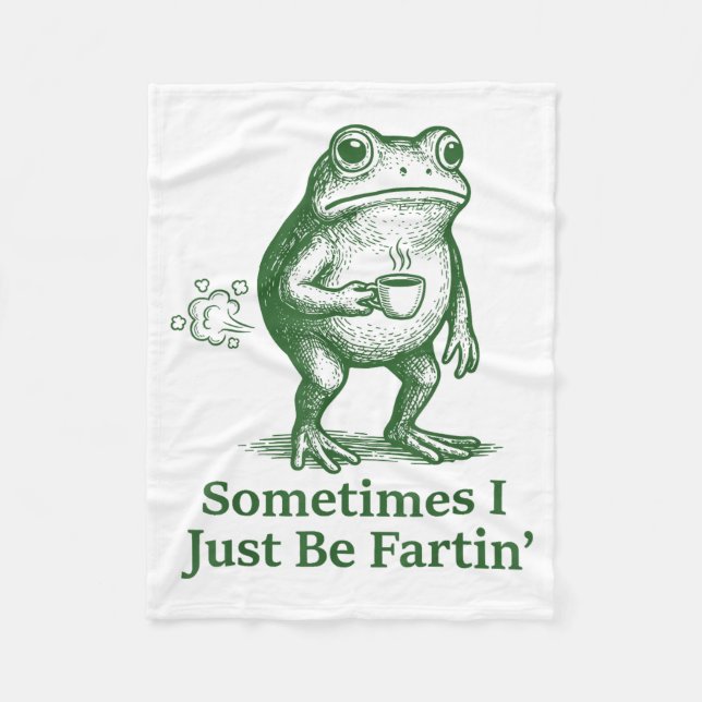 Funny Farting Frog Fart Joke Sometimes I Just Be F Fleece Blanket (Front)