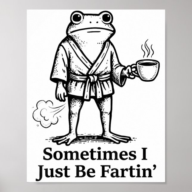 Funny Farting Frog Fart Joke Sometimes I Just Be F Poster (Front)