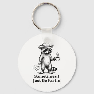 Funny Farting Raccoon Fart Joke Sometimes I Just B Keychain
