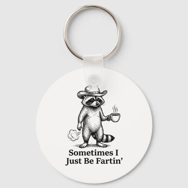 Funny Farting Raccoon Fart Joke Sometimes I Just B Keychain (Front)