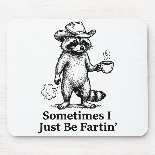 Funny Farting Raccoon Fart Joke Sometimes I Just B Mouse Pad (Front)
