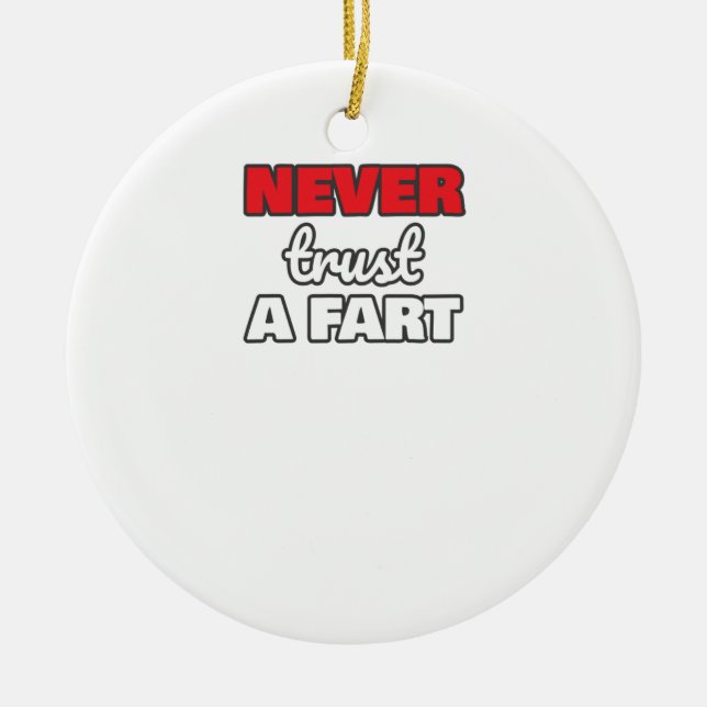 Funny Farts Never Trust a Fart Father Dad Ceramic Ornament (Front)