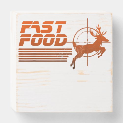 Funny Fast Food Deer Hunting T_Shirt Wooden Box Sign