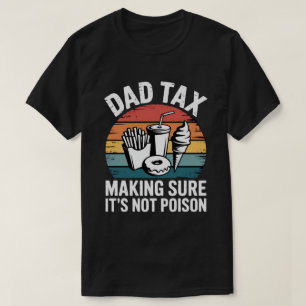 Funny Fast Food Poison Tester Gift   Retro Dad Tax T-Shirt