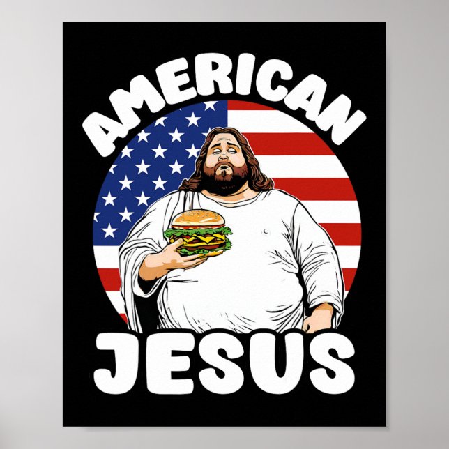 Funny Fat American Jesus Hamburger Sarcastic 4th O Poster (Front)
