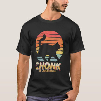Funny Fat Cats Joke Chonk Cat Oh Lowd He Comin Ret T-Shirt