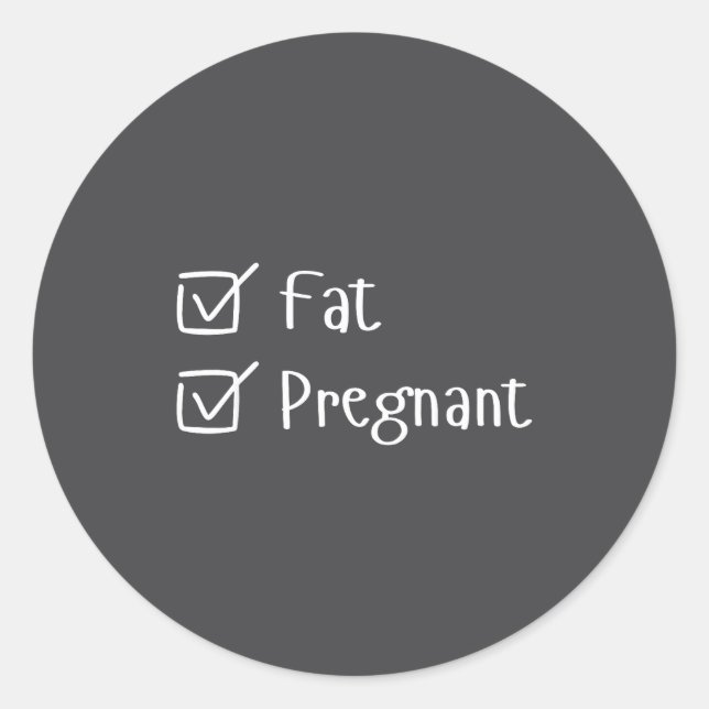 Funny Fat Pregnancy Sayings Humor Expecting Moms G Classic Round Sticker (Front)
