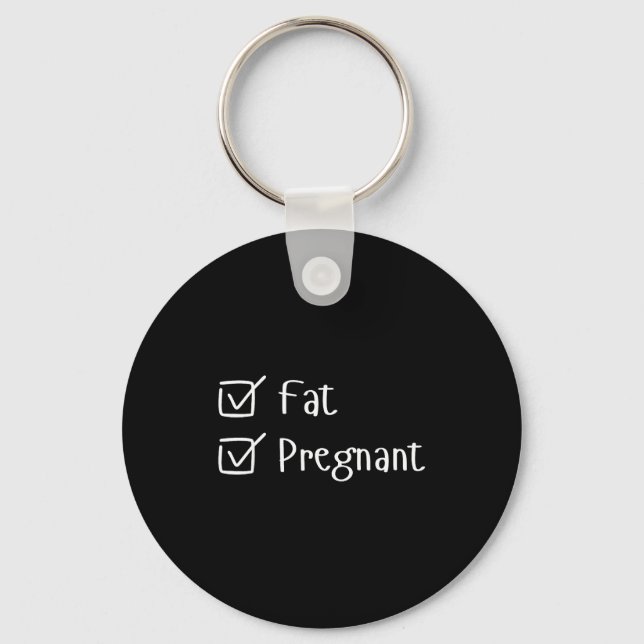Funny Fat Pregnancy Sayings Humor Expecting Moms G Keychain (Front)