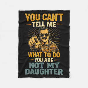 Funny Father Daughter Quote Humor Fathers Day Dad Fleece Blanket