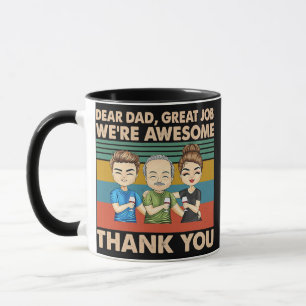 Funny Father Day Dear Dad Great Job We're Awesome Mug