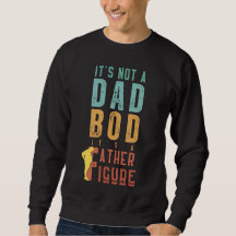 Funny Father Figure Quote Lazy Dad Bod Humor