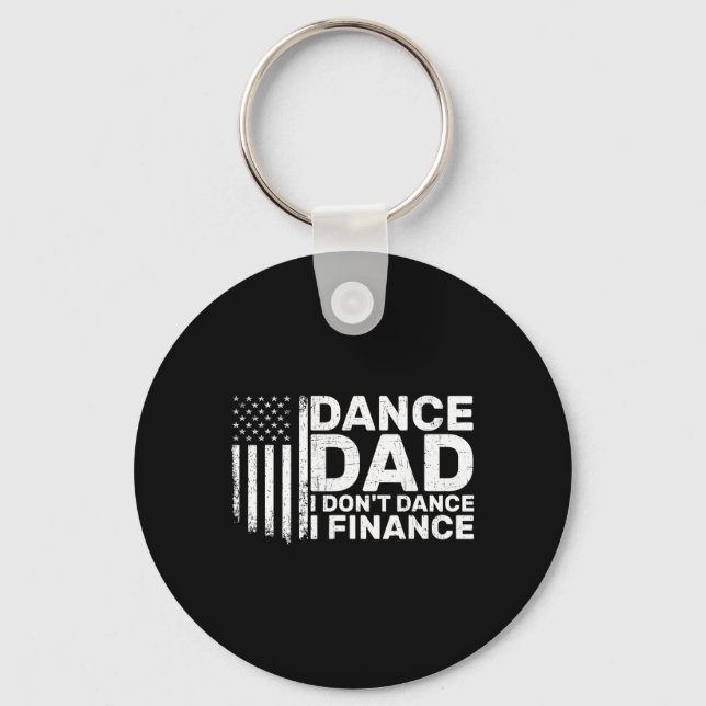 Funny Father I Don't Dance I Finance For Dance Dad Keychain (Front)