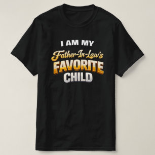 Funny Father-In-Law's Favorite Child Sarcastic T-Shirt