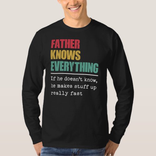 Funny Father Knows Everything Proud Best Greatest T_Shirt