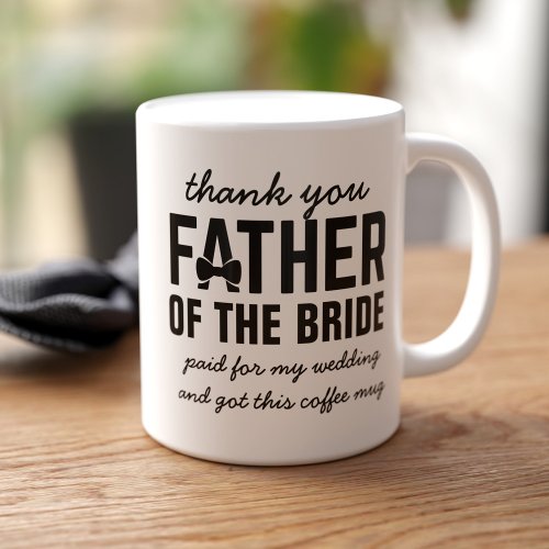 Funny Father of the Bride Wedding Favor Coffee Mug